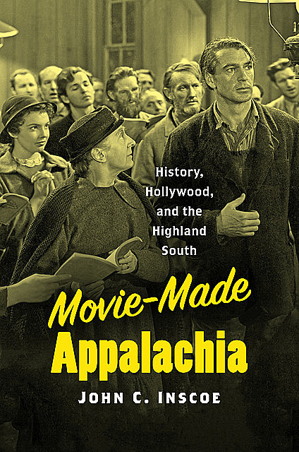Movie-Made Appalachia, John C.Inscoe