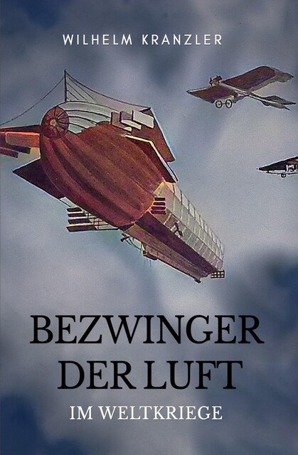 Bezwinger der Luft im Weltkriege, Wilhelm Kranzler