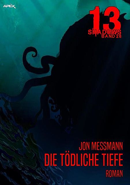 13 SHADOWS, Band 28: DIE TÖDLICHE TIEFE, Jon Messmann