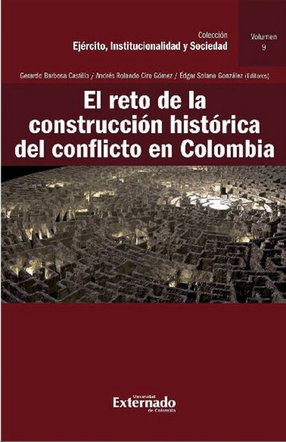 El reto de la construcción histórica del conflicto en Colombia, Gerardo Castillo, Andrés Rolando Ciro Gómez, Gonzalo Cataño, Edgar González, María José Viana Cleves, Magdalena Correa Henao, Luis Rodolfo Escobedo, Juan Camilo Rodríguez Gómez