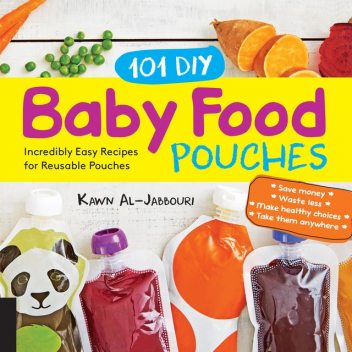 101 DIY Baby Food Pouches, Kawn Al-jabbouri