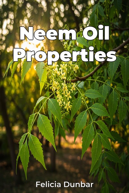 Neem Oil Properties, Felicia Dunbar