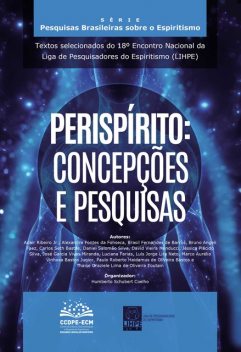 Perispírito: concepções e pesquisas, Daniel Silva, David Monducci, Adair Ribeiro Jr., Alexandre Fontes da Fonseca, Brasil Fernandes de Barros, Bruno Angeli Faez, Carlos Seth Bastos, José Garcia Vivas Miranda, Jéssica Plácido Silva, Luciana Farias, Luís Jorge Lira Neto, Marco A