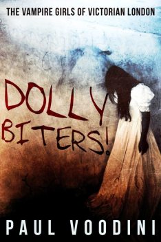 Dolly Biters – The Vampire Girls of Victorian London, Paul Voodini