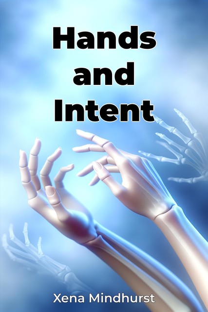 Hands and Intent, Xena Mindhurst