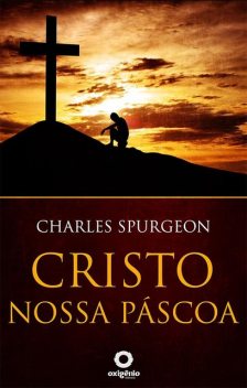 Cristo, nossa Páscoa, Charles Spurgeon