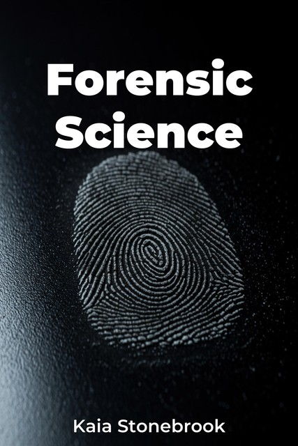 Forensic Science, Kaia Stonebrook