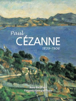 Paul Cézanne 1839–1906, Anna Barskaya, Yevgenia Georgievskaya