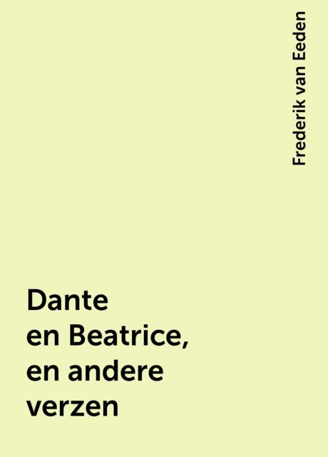 Dante en Beatrice, en andere verzen, Frederik van Eeden