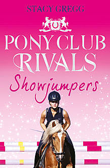 Showjumpers (Pony Club Rivals, Book 2), Stacy Gregg