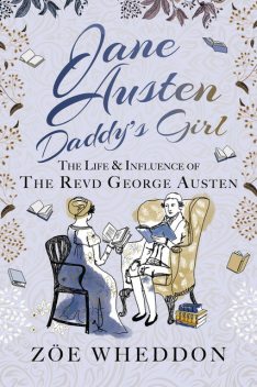 Jane Austen: Daddy’s Girl, Zöe Wheddon