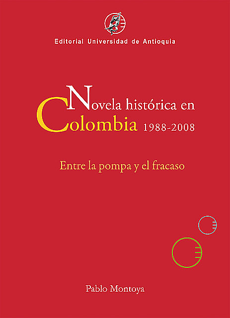 Novela histórica en Colombia, 1988–2008, Pablo Montoya