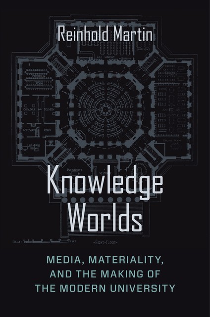 Knowledge Worlds, Reinhold Martin