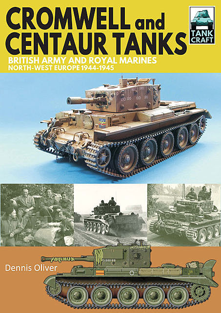 Cromwell and Centaur Tanks, Oliver Dennis