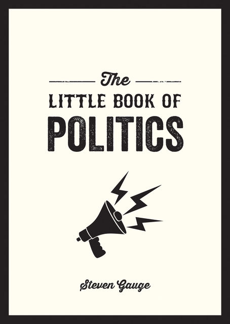 The Little Book of Politics, Steven Gauge