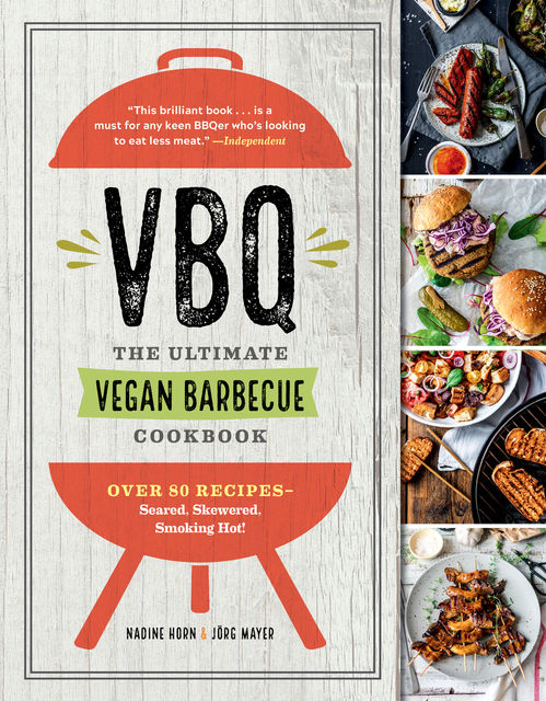 VBQ—The Ultimate Vegan Barbecue Cookbook, Jörg Mayer, Nadine Horn