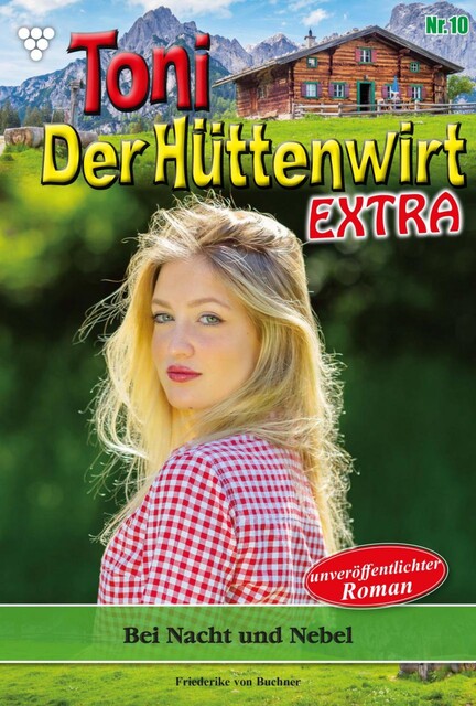 Toni der Hüttenwirt Extra 10 – Heimatroman, Friederike von Buchner