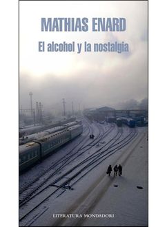 El Alcohol Y La Nostalgia, Mathias Énard
