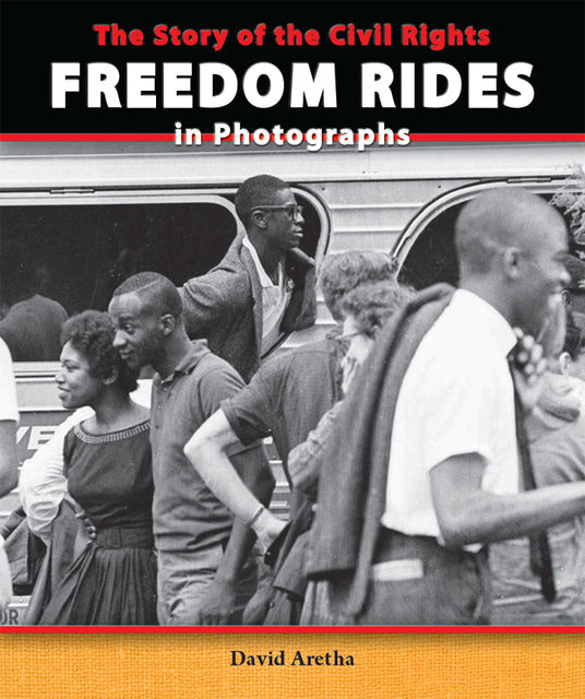 The Story of the Civil Rights Freedom Rides in Photographs, David Aretha