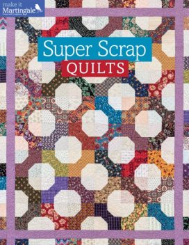 Super Scrap Quilts, That Patchwork Place