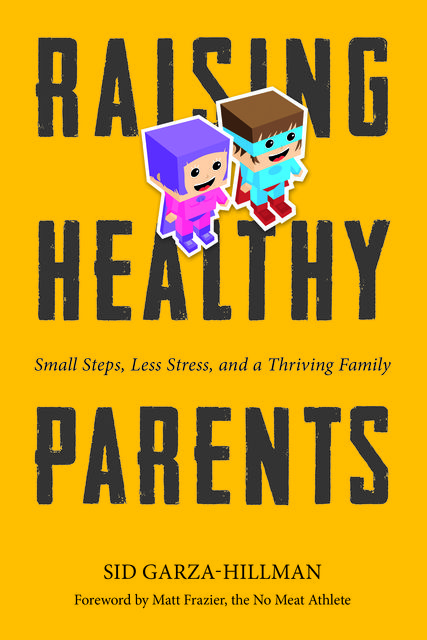 Raising Healthy Parents, Sid Garza-Hillman