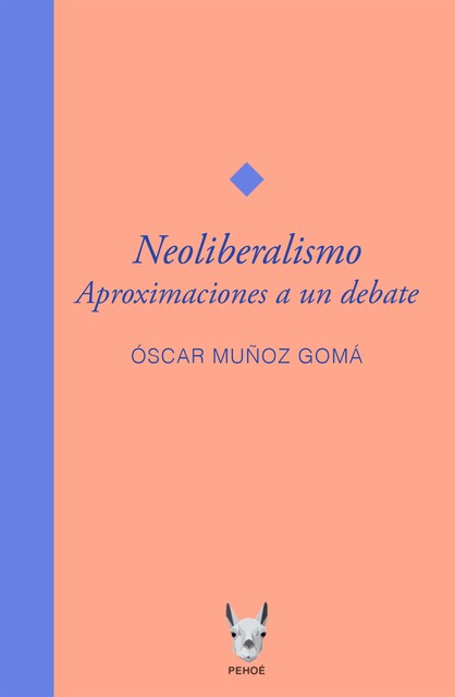 Neoliberalismo. Aproximaciones a un debate, Oscar Muñoz Gomá