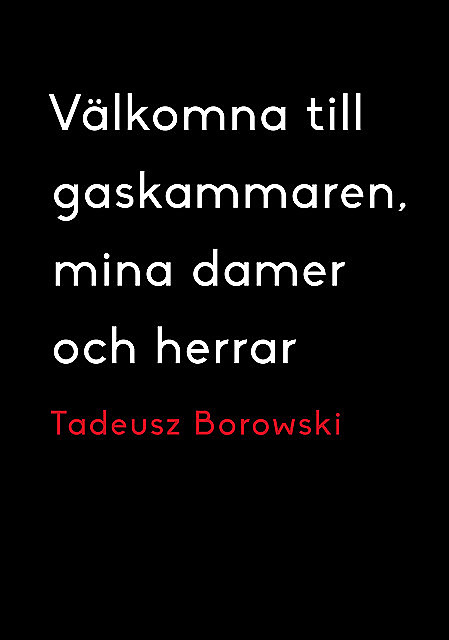 Välkomna till gaskammaren, mina damer och herrar, Tadeusz Borowski