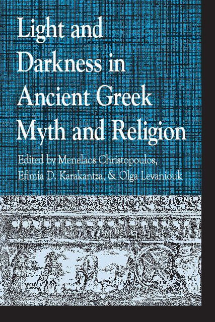 Light and Darkness in Ancient Greek Myth and Religion, Menelaos Christopoulos