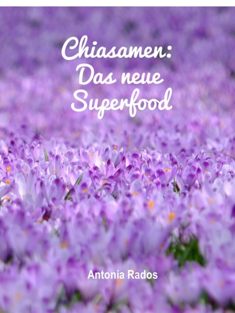 Chiasamen – Das neue Superfood, Antonia Rados