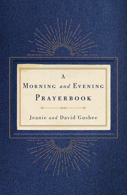 A Morning and Evening Prayerbook, David Gushee, Jeanie Gushee