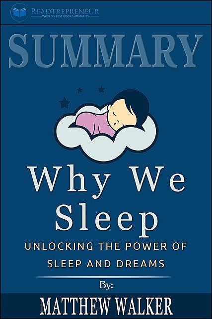 Summary of Why We Sleep, Readtrepreneur Publishing