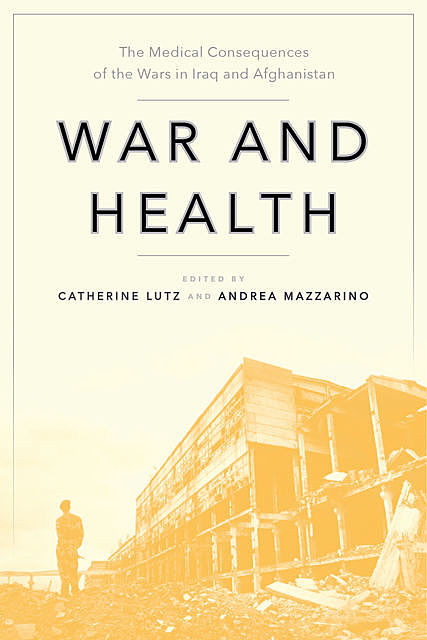 War and Health, Catherine Lutz, Andrea Mazzarino