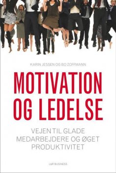 Motivation og ledelse, Bo Zoffmann, Karin Jessen