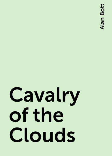 Cavalry of the Clouds, Alan Bott