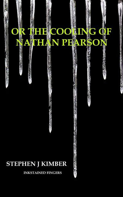 Or the cooling of Nathan Pearson, Stephen Kimber