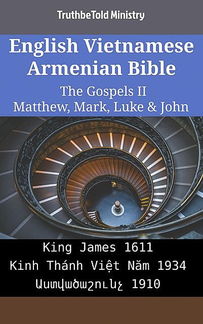 English Vietnamese Armenian Bible – The Gospels II – Matthew, Mark, Luke & John, TruthBeTold Ministry