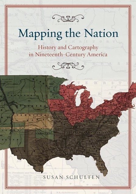 Mapping the Nation, Susan Schulten