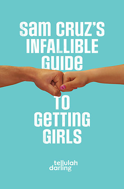 Sam Cruz's Infallible Guide to Getting Girls, Tellulah Darling