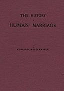 The History of Human Marriage Third Edition, Edward Westermarck