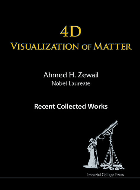 4D Visualization of Matter, Ahmed Zewail