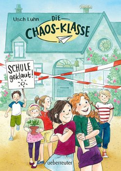 Die Chaos-Klasse – Schule geklaut! (Bd. 1), Usch Luhn