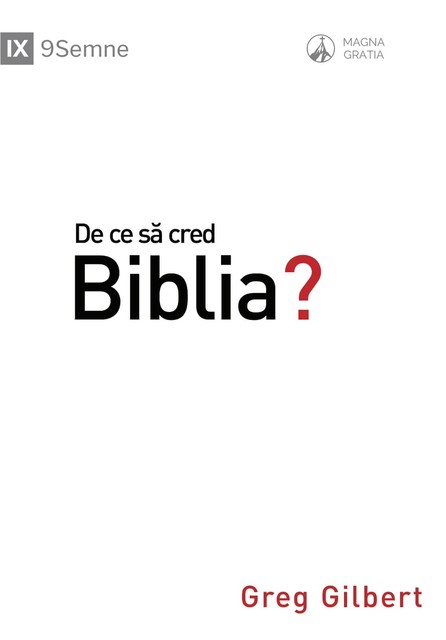 De ce să cred Biblia? (Why Trust the Bible?) (Romanian), Greg Gilbert