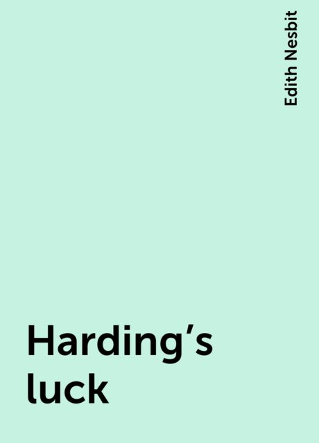 Harding's luck, Edith Nesbit