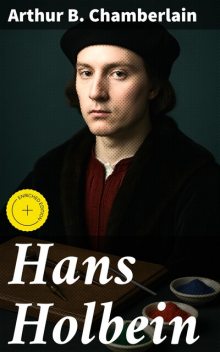 Hans Holbein, Arthur B. Chamberlain