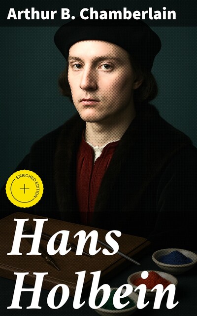 Hans Holbein, Arthur B. Chamberlain