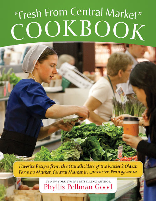 Fresh From Central Market Cookbook, Phyllis Good