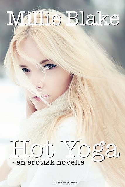 Hot Yoga – en erotisk novelle, Millie Blake