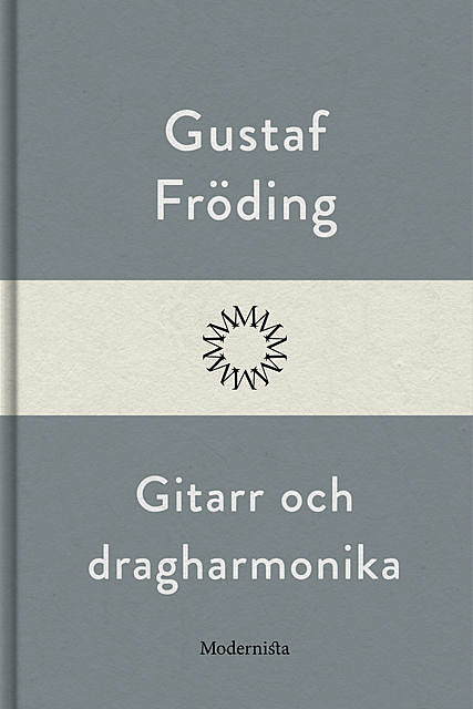 Gitarr och dragharmonika, Gustaf Fröding
