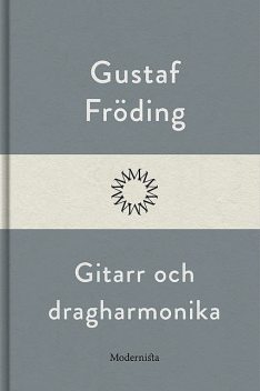 Gitarr och dragharmonika, Gustaf Fröding
