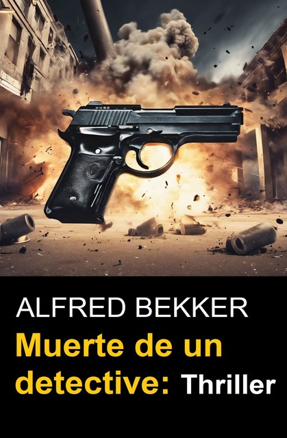 Muerte de un detective: Thriller, Alfred Bekker